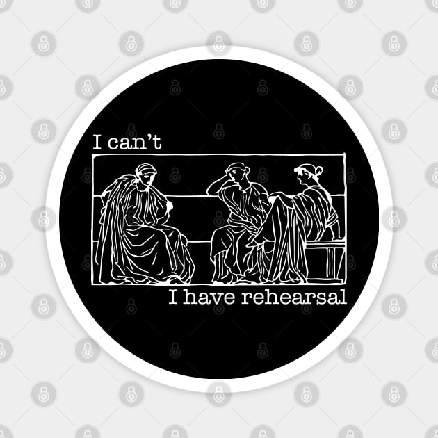 I Can't I Have Rehearsal Magnet by CafeConCawfee